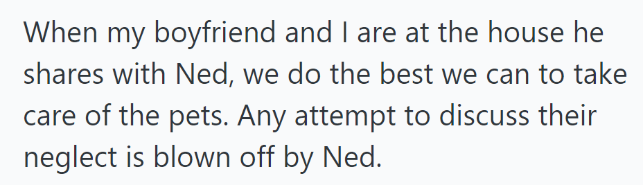 She and her boyfriend care for Ned's neglected pets, but he ignores their concerns.