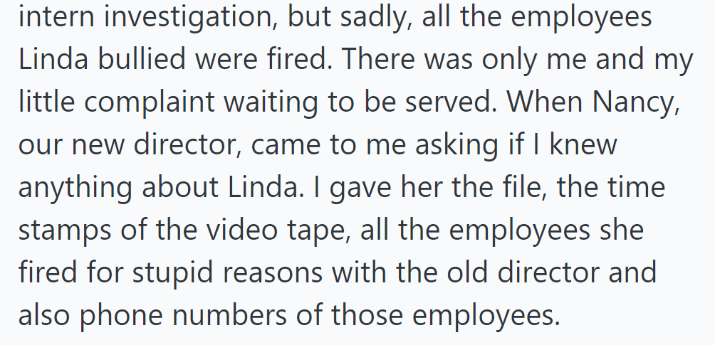 She launched an internal investigation, leading to the firing of Linda's bullied employees, except OP.