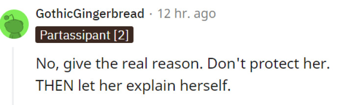 While an explanation is due, it won't erase the pain caused by such betrayal.