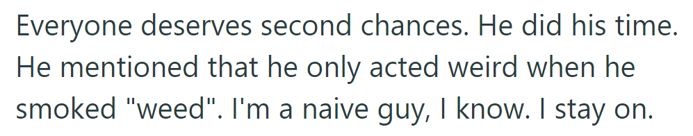 OP believed in second chances, acknowledging that his past behavior changed only when he smoked weed.