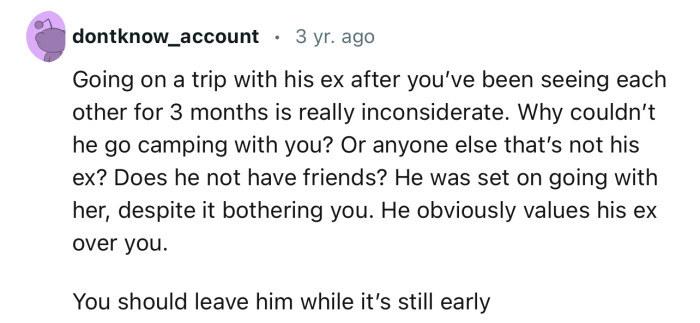 “Going on a trip with his ex after you’ve been seeing each other for 3 months is inconsiderate.”