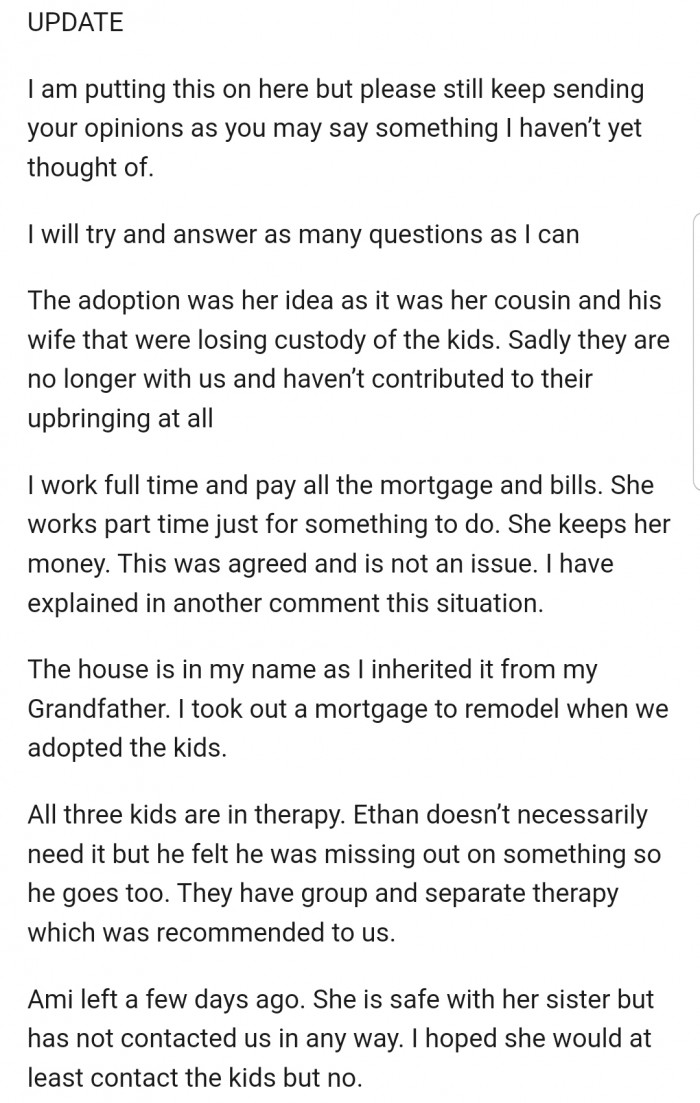 In an update, OP revealed that it was his wife's idea to adopt the kids in the first place. Now she has angrily left the house due to his decision to treat them equally with their biological child.