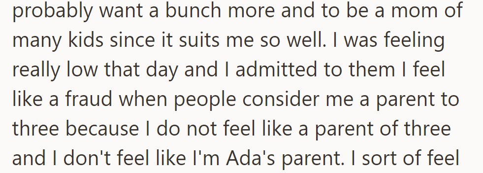 Feeling down one day, she admitted to them that she doesn't feel like a parent to Ada, despite being seen as a parent to three.