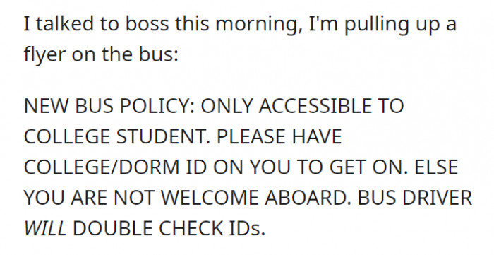 OP has successfully applied the policy he was hoping for. The bus is now strictly for college students–they must present their IDs before getting on.