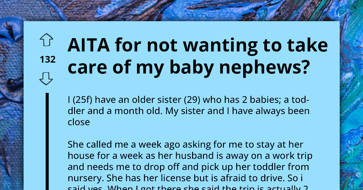 Redditor Gets Kicked Out Of Sister's House For Telling Her She's Tired Of Taking Care Of Her Kids