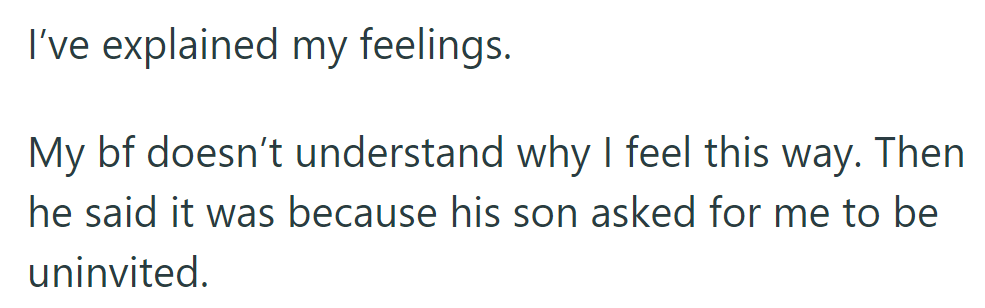 OP shared her feelings, but her boyfriend claims his son asked for OP to be uninvited from the vacation.