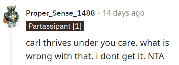 Carl's like a flourishing houseplant at their place, and there's nothing wrong with nurturing those green thumbs!