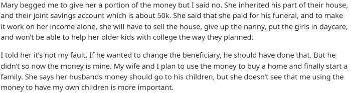 She obviously is going to want the money because she was his spouse and is left alone with their kids. Any spouse would feel this way, but OP doesn't want to give her the money.