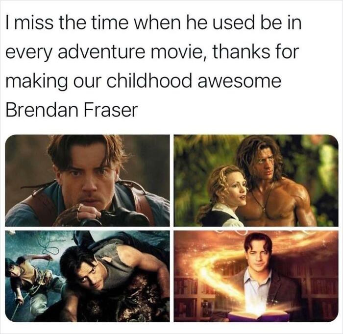 5. Thank you, Brendan Fraser