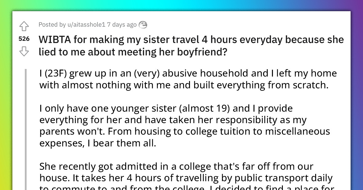 Sibling Lies About Visiting A Friend, So Sister Decides To Make Her Travel 4 Hours Everyday