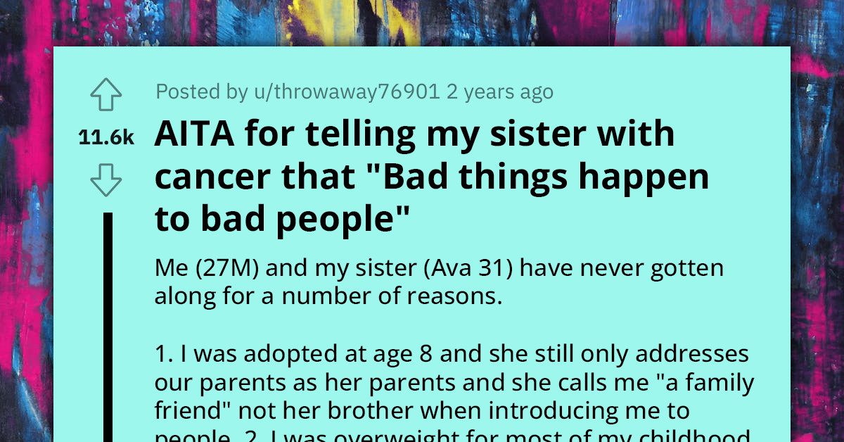Redditors Debate the Rules of Karmic Justice After a Guy Told His Childhood Bully That "Bad Things Happen to Bad People" When She Talked About Her Cancer Diagnosis