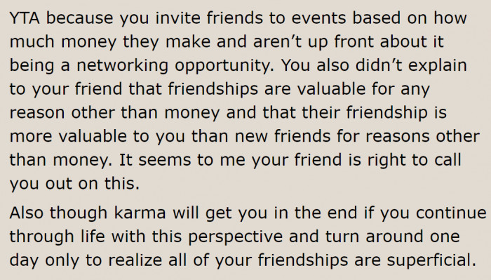 This person will eventually lose real friends if she continues to value friends based on how much money they have.
