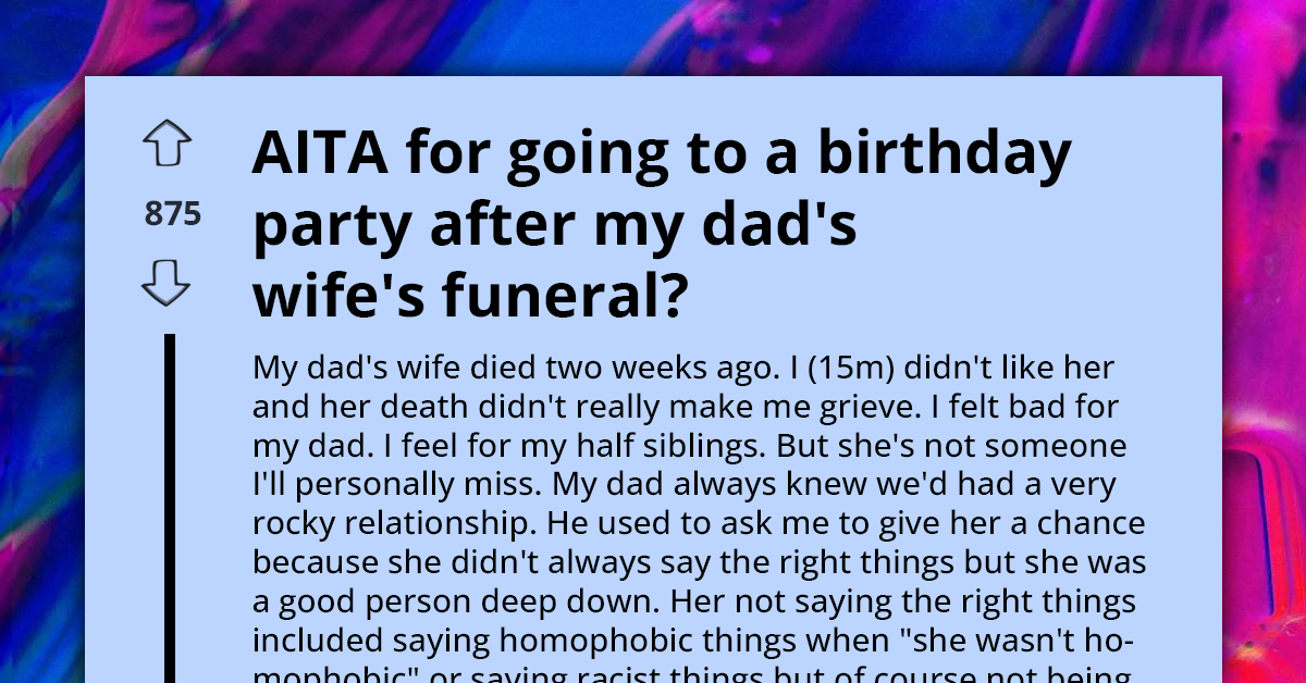 "She's Not Someone I'll Miss" - Teen Asks If He's A**hole For Attending Birthday Party After His Stepmom's Funeral