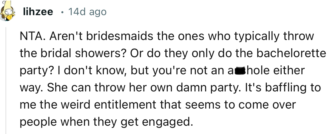 “It's baffling to me the weird entitlement that seems to come over people when they get engaged.”