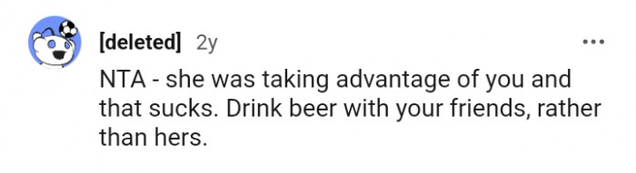 Drink beer with your friends rather than hers