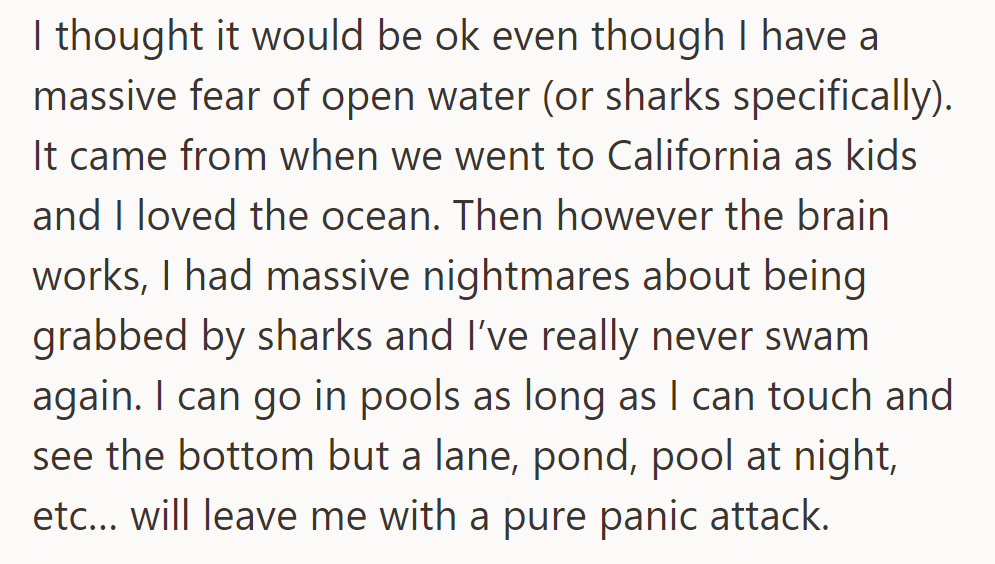 A Traumatic Childhood Experience with Sharks Led to a Persistent Fear of Open Water, Triggering Panic Attacks in Such Environments.