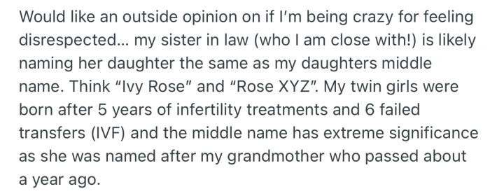 OP was furious after discovering that her SIL was planning to name her daughter the same name as her (OP’s) twin girls. This is because, the name has extreme significance to OP