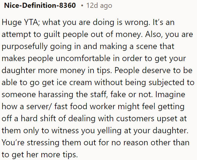Ella's mother is wrong for trying to guilt people into giving money by causing a scene and harassing staff to get her daughter more tips.