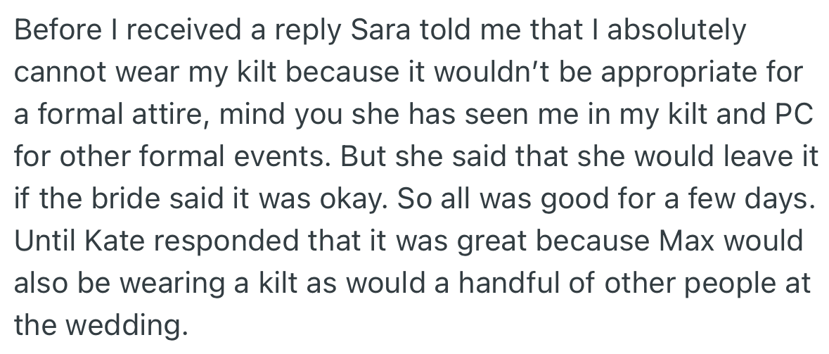 While waiting for a reply from Kate, OP’s girlfriend (Sara) hinted that his proposed outfit would be inappropriate. However, he could get a lucky approval since the groom and a few others would be wearing something closely related.