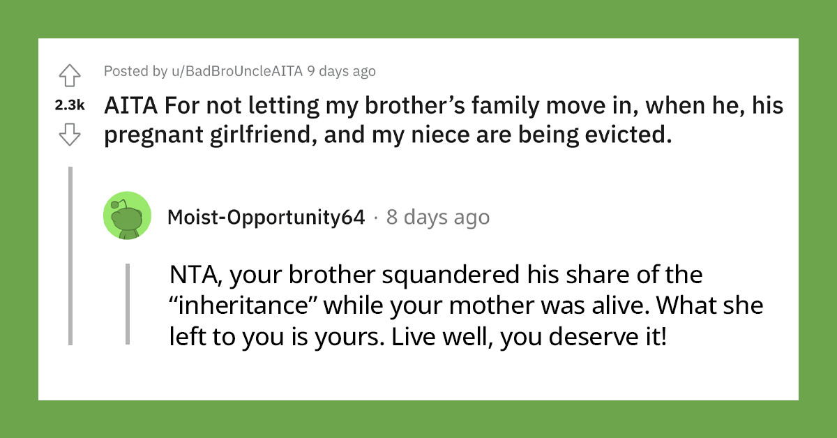 Man Refuses To Let His Irresponsible Brother's Family, Who Are About To Be Evicted, Move Into His Inherited Home