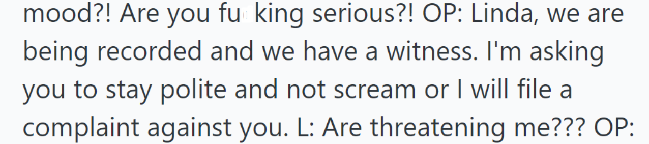Linda reacted angrily to OP's comment, questioning if she was being threatened with a complaint.