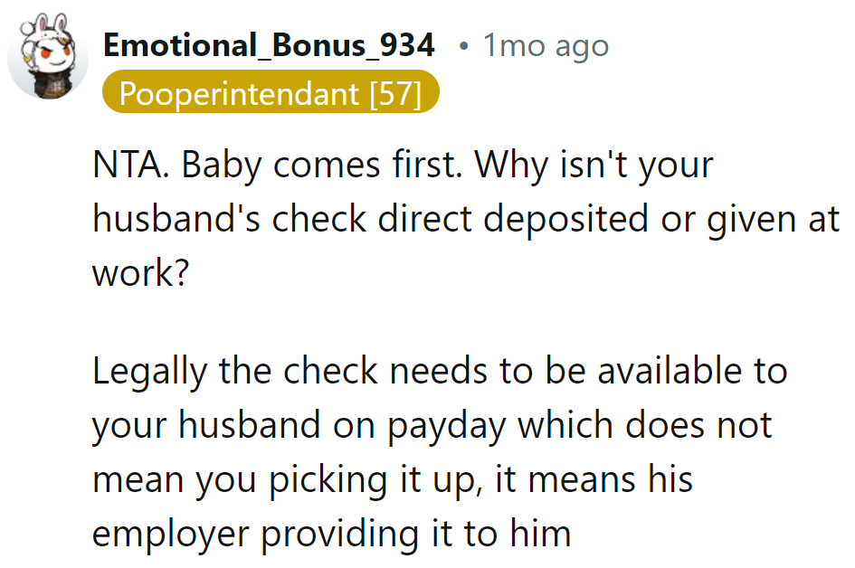 Baby's top priority. Why isn't hubby's check on direct deposit?