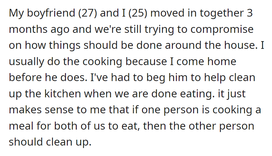 A 25-year-old cooks; her 27-year-old boyfriend doesn't clean up. She believes the cook shouldn't clean alone.