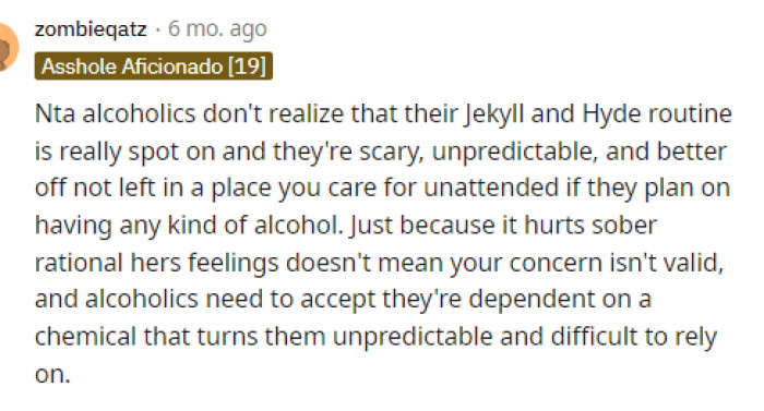 Alcoholics definitely don't understand their own behavior and this is what causes a lot of problems for people.