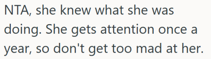 She knew what she was doing, so OP shouldn't be too upset.