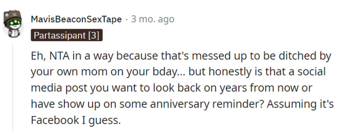 Experiencing a birthday no-show from one's own mom is quite messed up.