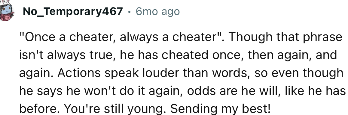 “Actions speak louder than words, so even though he says he won't do it again, odds are he will.”