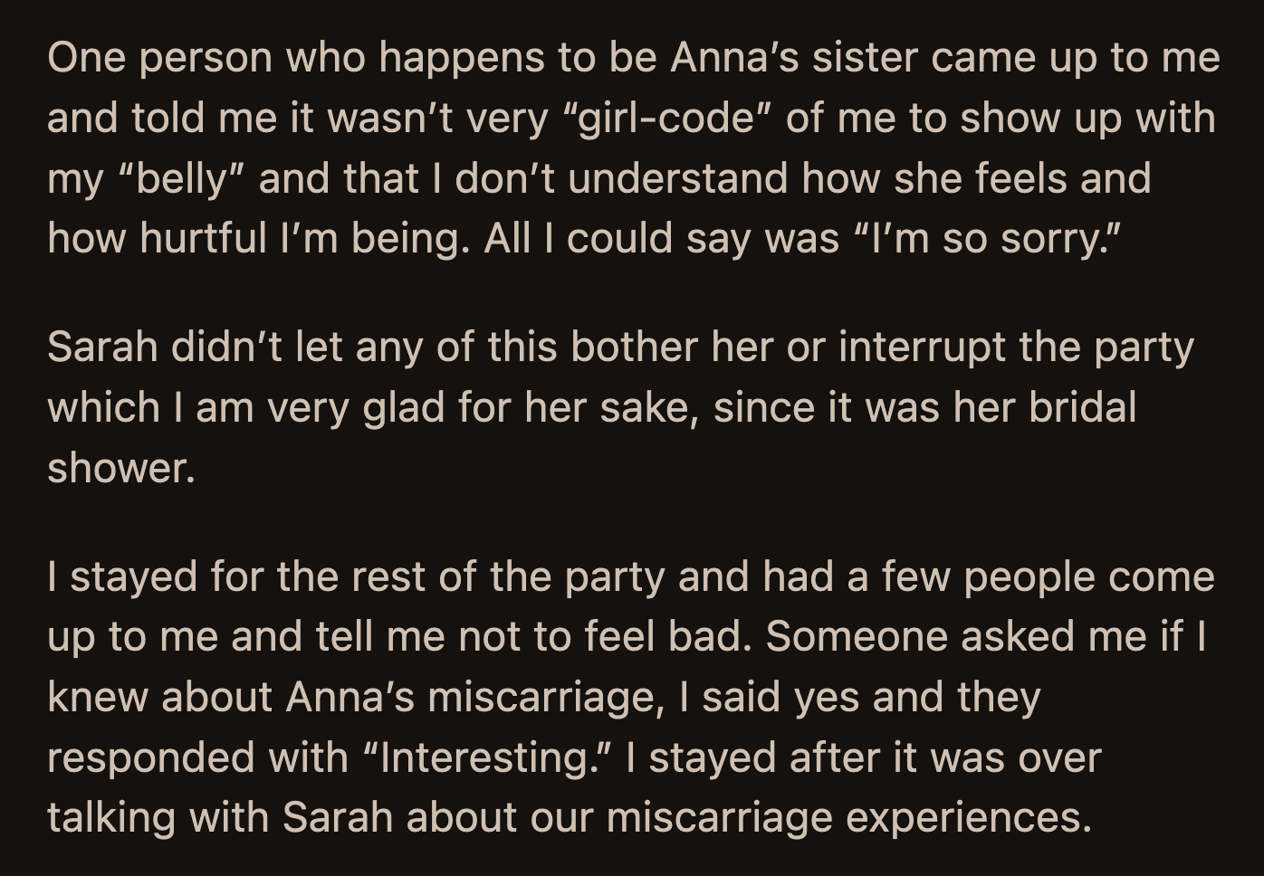 OP stayed until after the party to talk to Sarah about their miscarriages. OP couldn't stop thinking about upsetting Anna, which made her regret attending the party.