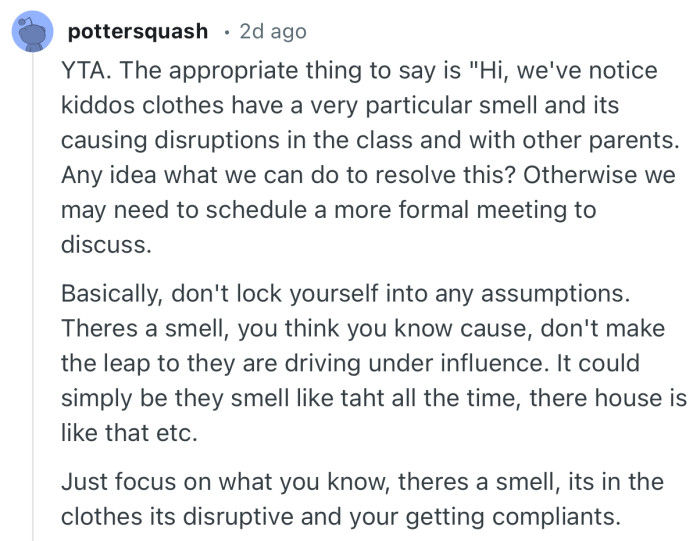 “Just focus on what you know, theres a smell, its in the clothes its disruptive and your getting complaints.”