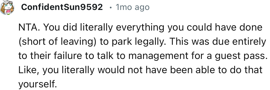 “NTA. You did literally everything you could have done (short of leaving) to park legally.”