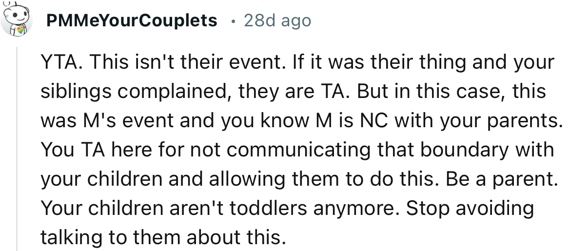 “Be a parent. Your children aren't toddlers anymore. Stop avoiding talking to them about this.”