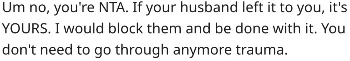 8. Everything is his as long as his late husband willed it to him.