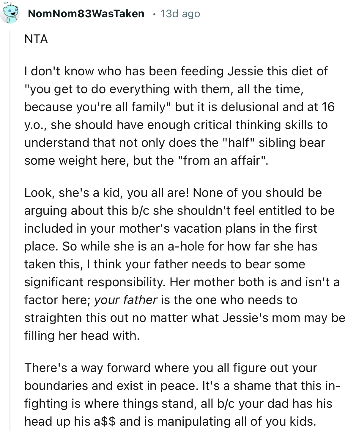 “While she is an a-hole for how far she has taken this, I think your father needs to bear some significant responsibility.”