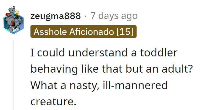 A toddler's tantrum, sure, but an adult? What a species transformation!