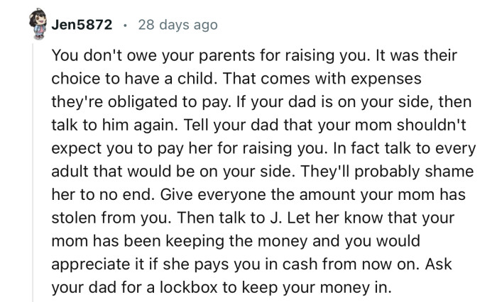“Tell your dad that your mom shouldn't expect you to pay her for raising you.”