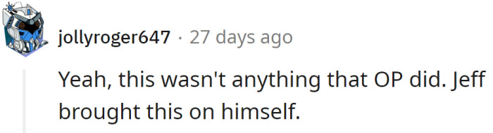 He is the only one to be blamed