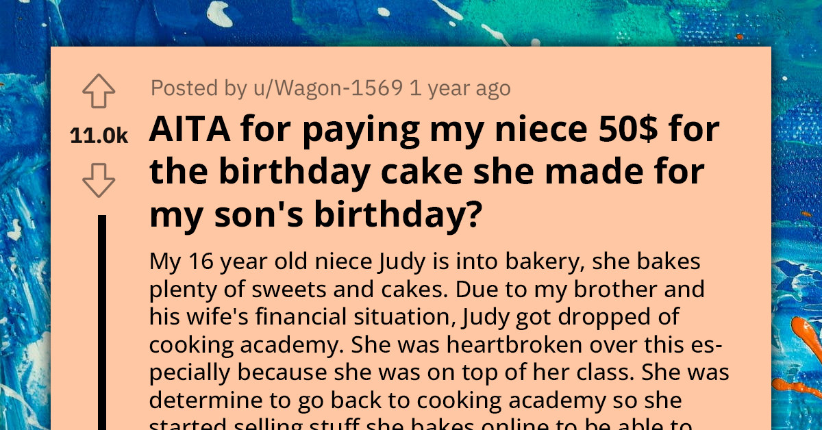 Redditor Gives Niece $50 For Baking A Birthday Cake, Niece Gets Grounded By Her Dad Who Believes Family Favors Shouldn't Be Paid For