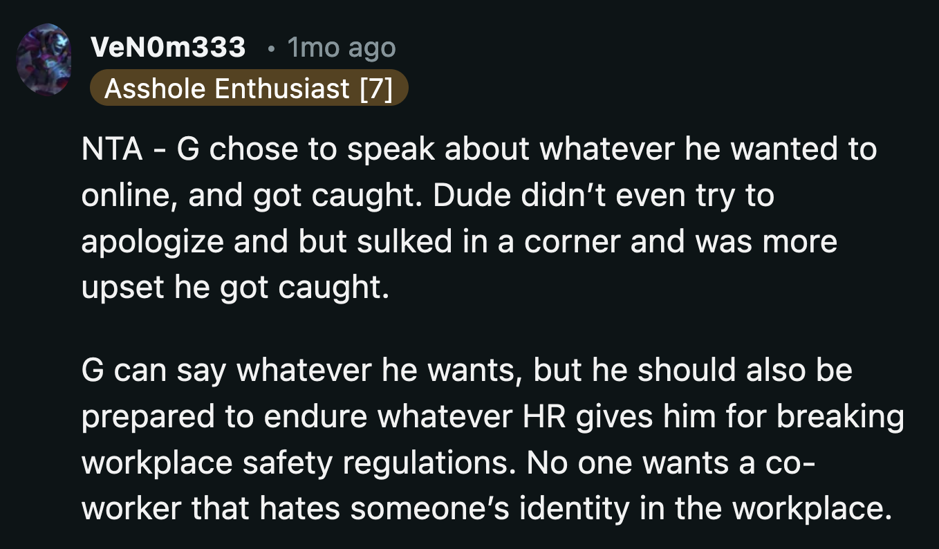 He didn't take any of his bigoted comments back. He was just mad at the person who 