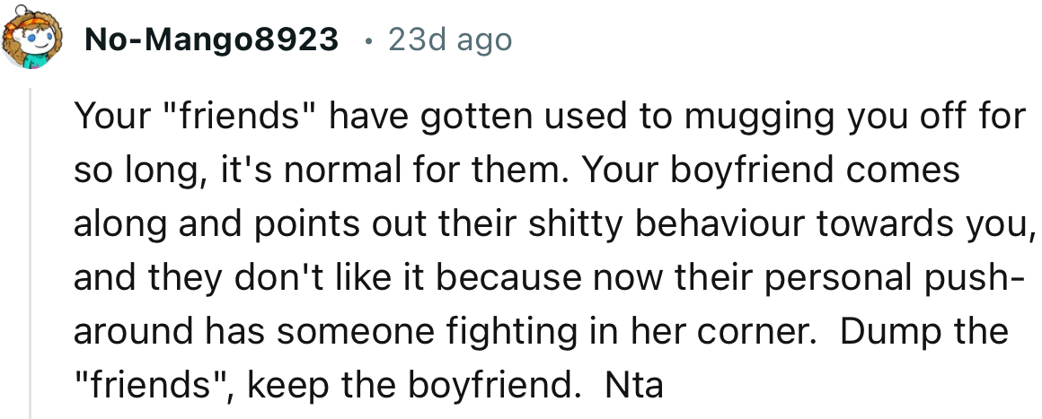 “Your ‘Friends’ Have Gotten Used to Mugging You Off for So Long, It's Normal for Them.”