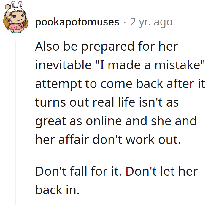 Get ready for the 'I made a mistake' sequel, OP.