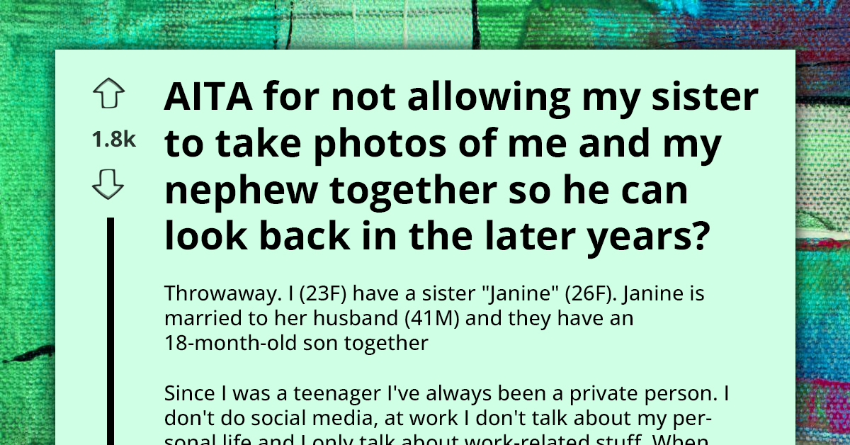 Notoriously Private Person Avoids Photos With Family, Upsets Sister Who Just Wants Her Toddler To Have Something To Look Back On