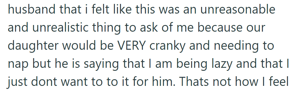She said it was unreasonable because their daughter needed to nap, but he accused her of being lazy and unwilling to help.