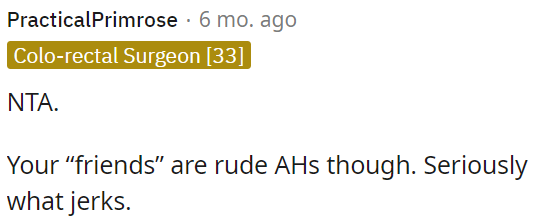 OP's friends are rude jerks.