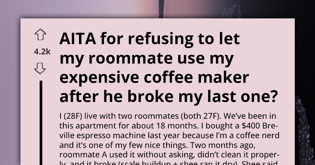 Woman Breaks Roommate’s Breville Espresso Machine, Refuses To Pay For Repairs But Still Wants To Use It