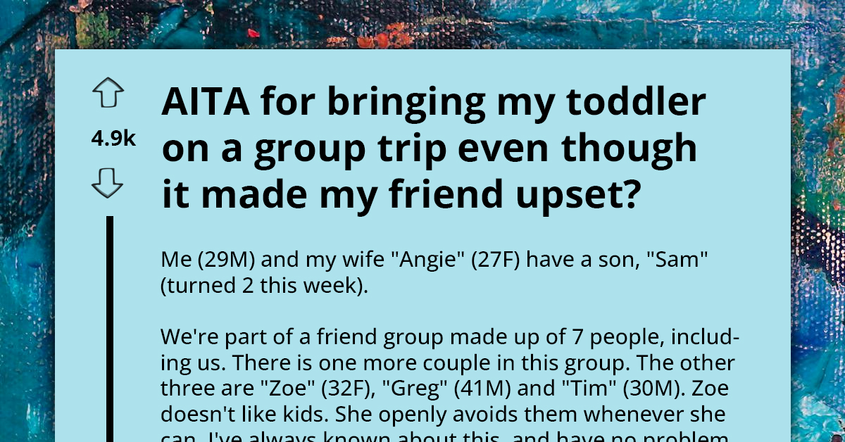 Child-Free Woman Feels Her Male Friend Ruined Entire Group Trip By Bringing His Son Along