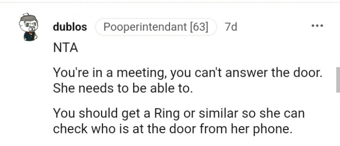 She needs to be able to answer the door